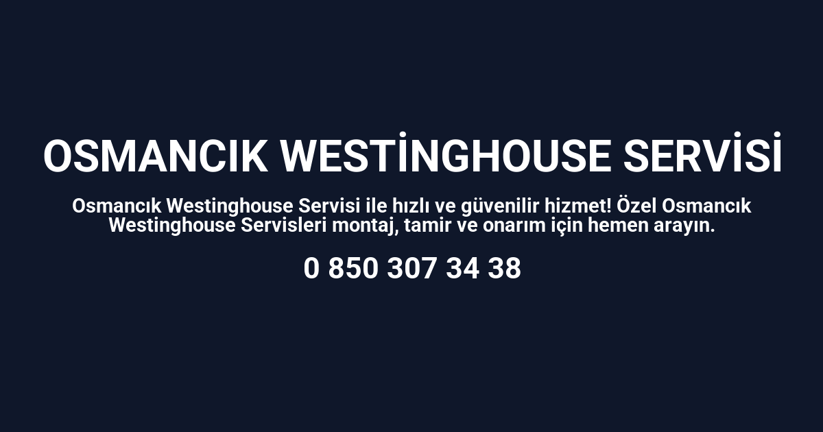 Osmancık Westinghouse Servisi